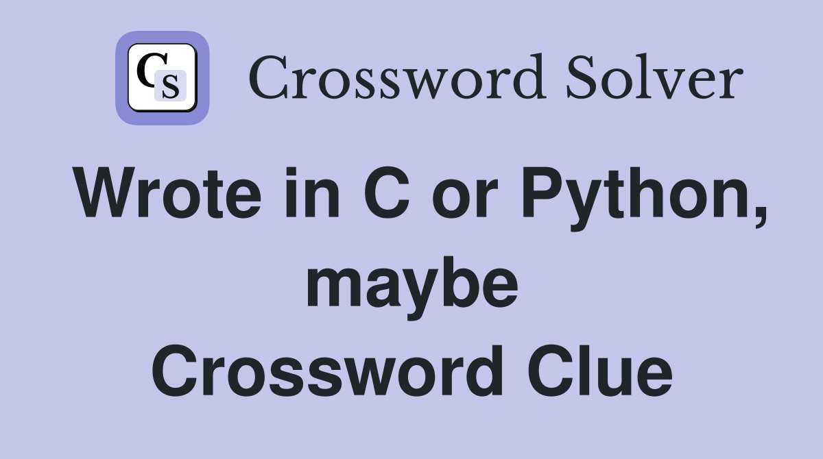 Wrote in C or Python, maybe Crossword Clue