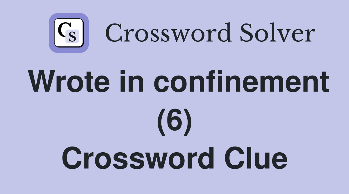 Wrote in confinement (6) Crossword Clue