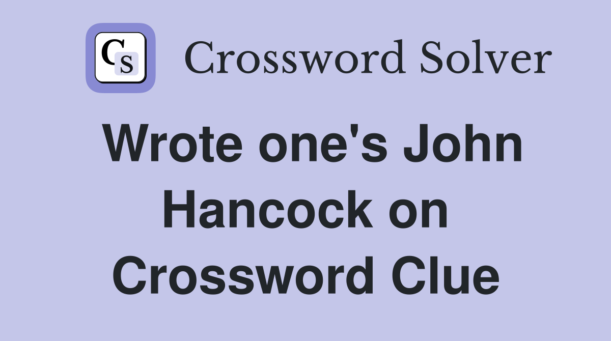 Wrote one's John Hancock on Crossword Clue