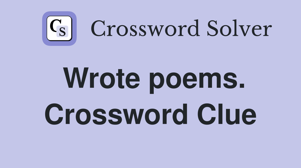 Wrote poems. Crossword Clue