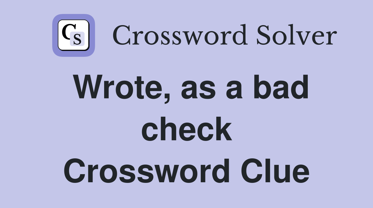 Wrote, as a bad check Crossword Clue