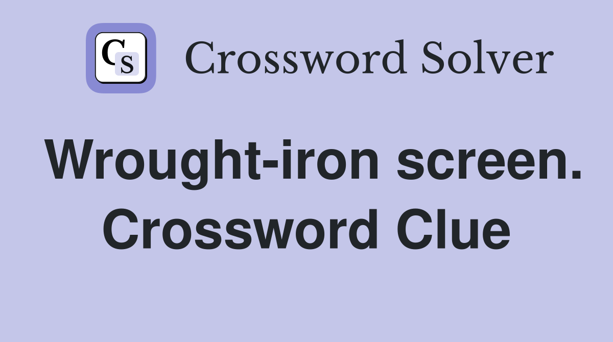 Wrought-iron screen. Crossword Clue