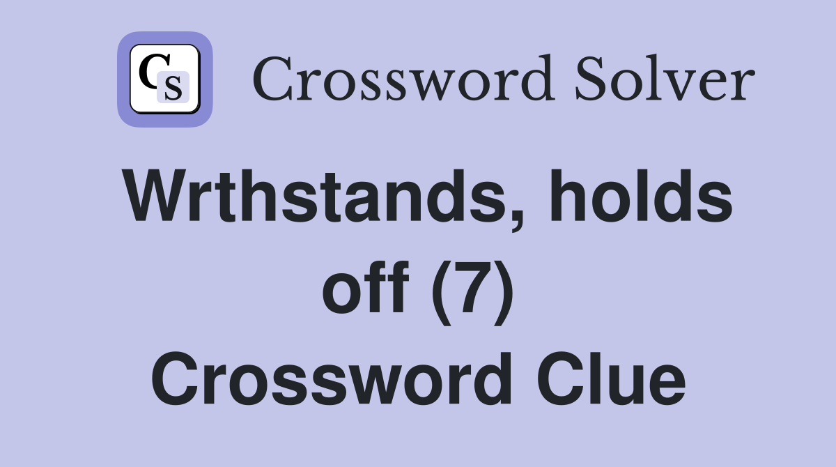 Wrthstands, holds off (7) Crossword Clue