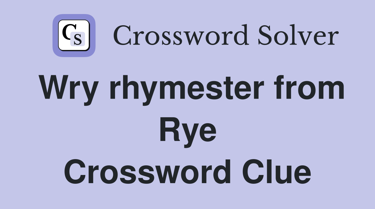 Wry rhymester from Rye Crossword Clue