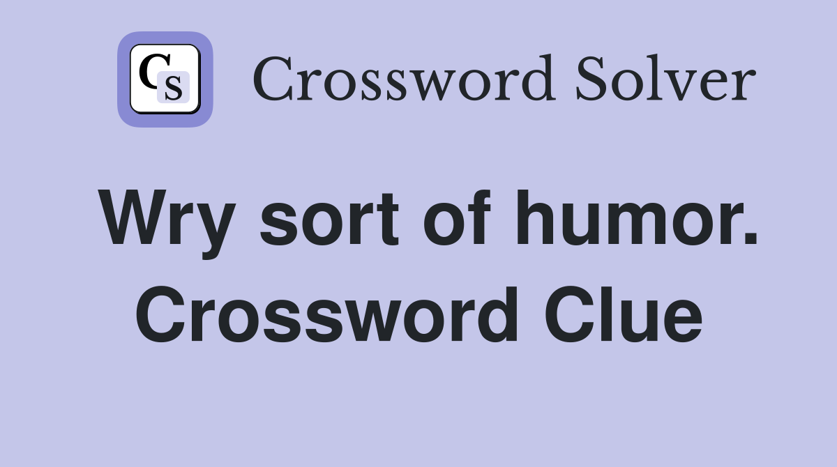 Wry sort of humor. Crossword Clue