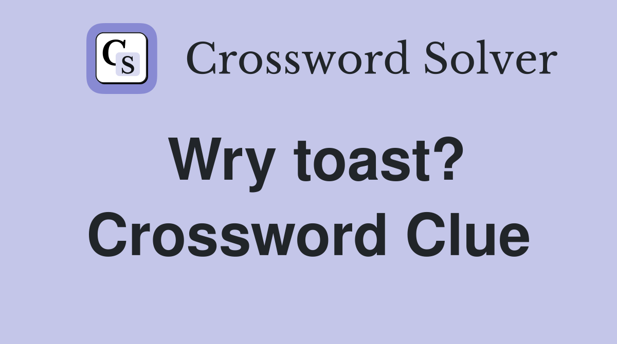 Wry toast? Crossword Clue