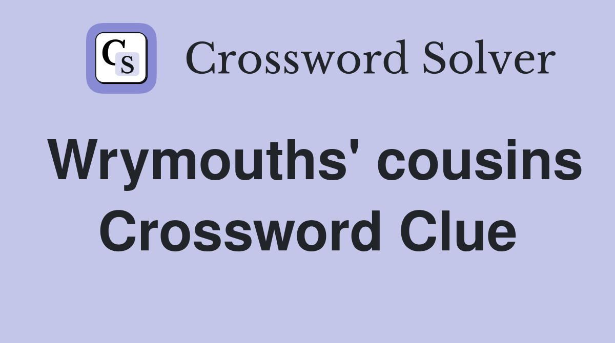 Wrymouths' cousins Crossword Clue