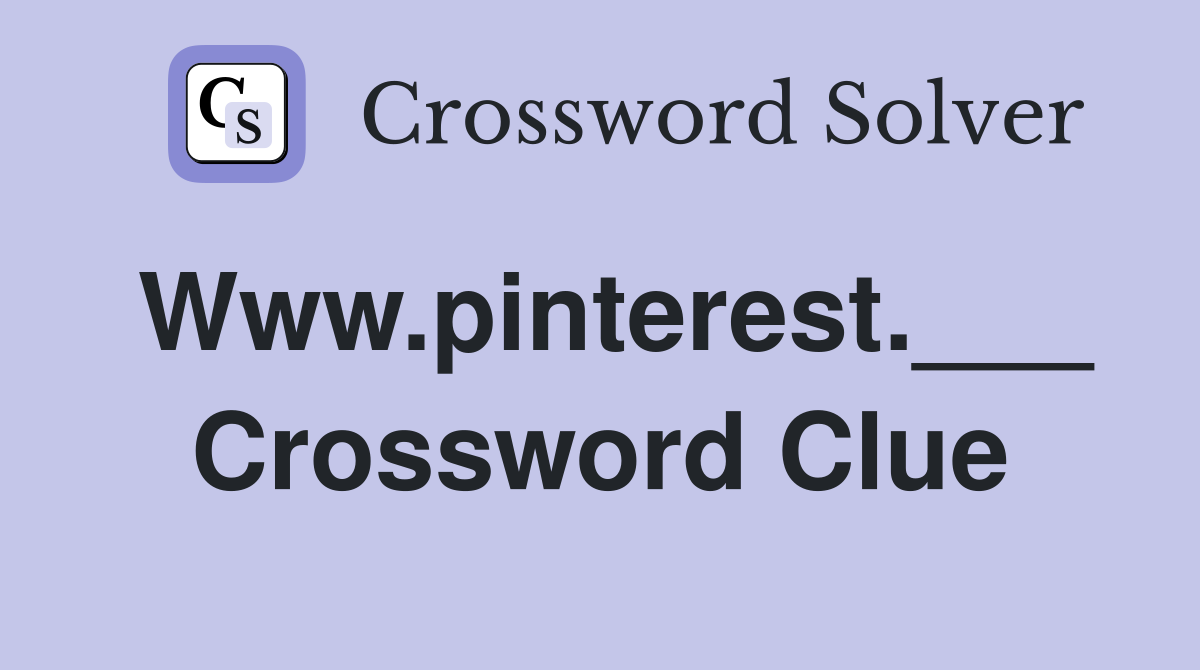 Www.pinterest.___ Crossword Clue