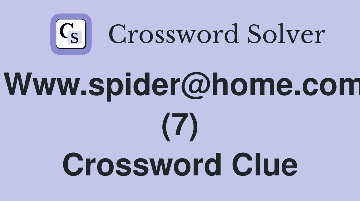 Www.spider@home.com (7) Crossword Clue