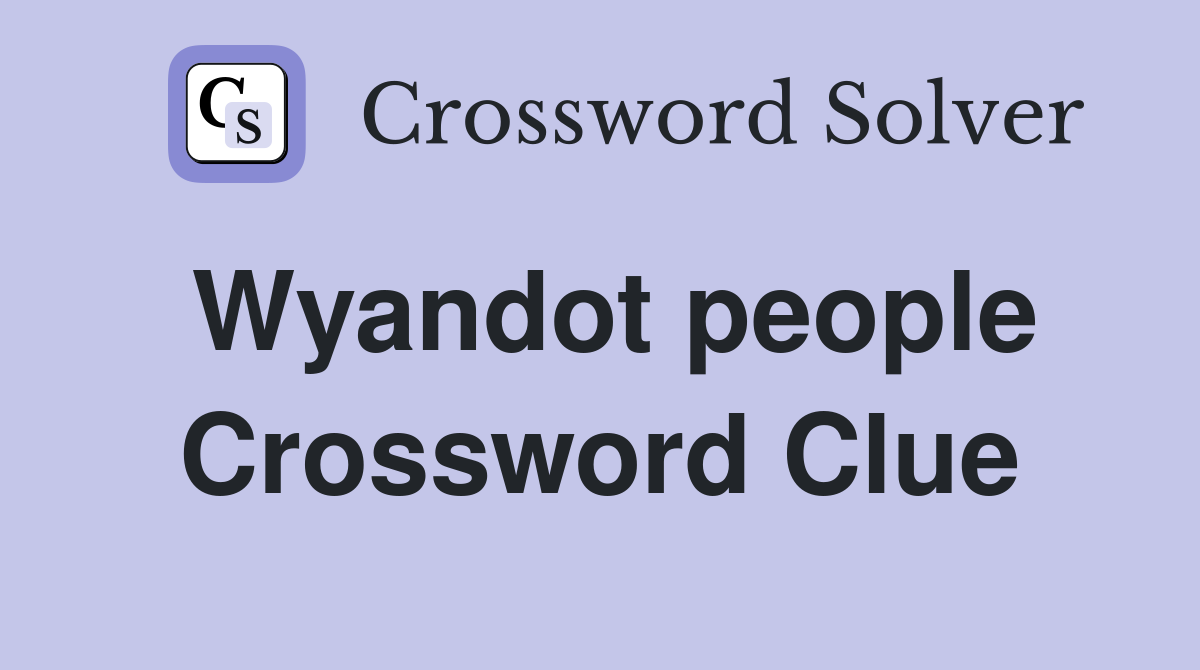Wyandot people Crossword Clue