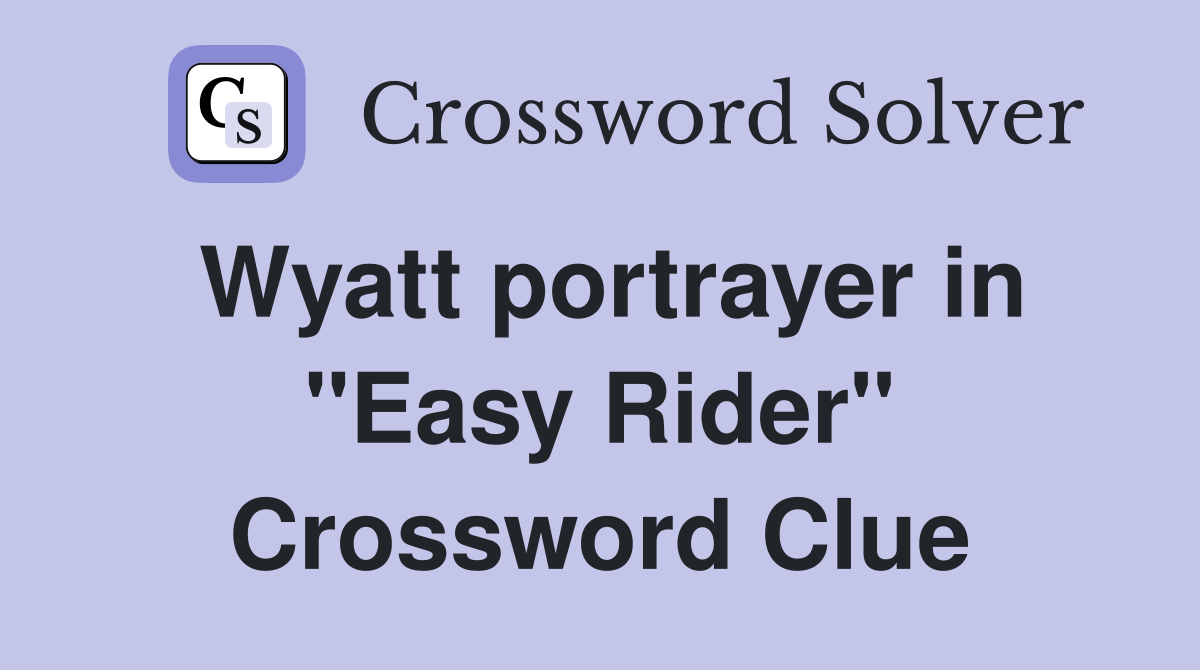 Wyatt portrayer in "Easy Rider" Crossword Clue