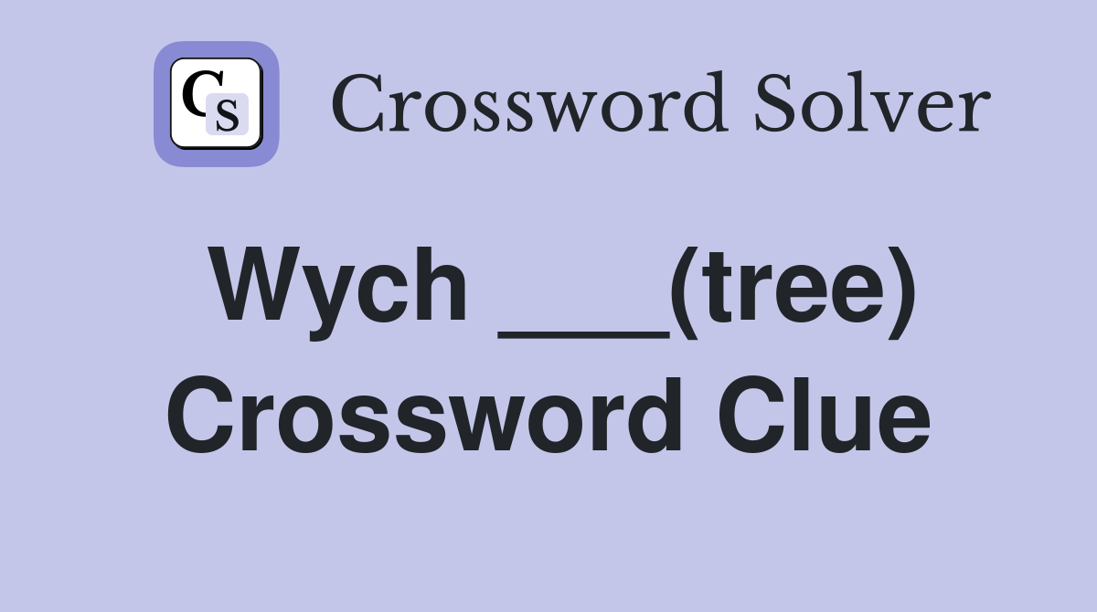 Wych ___(tree) Crossword Clue