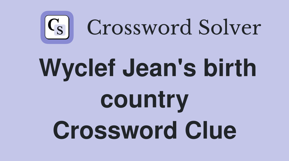 Wyclef Jean's birth country Crossword Clue