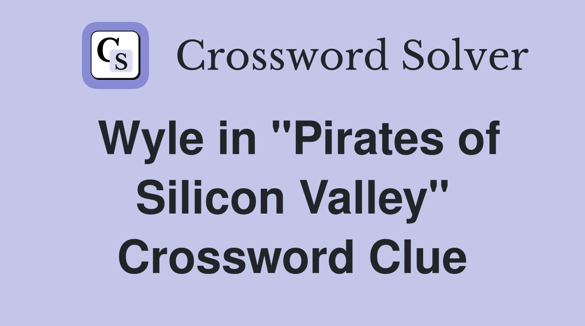 Wyle in "Pirates of Silicon Valley" Crossword Clue