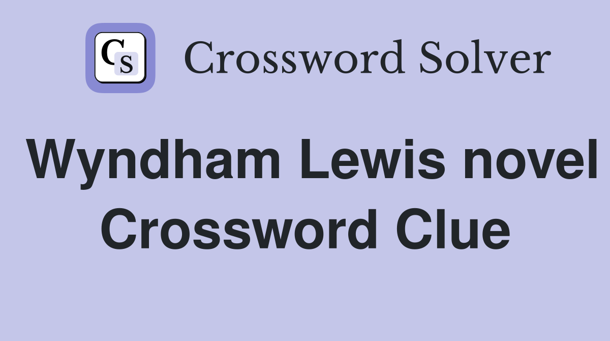 Wyndham Lewis novel Crossword Clue