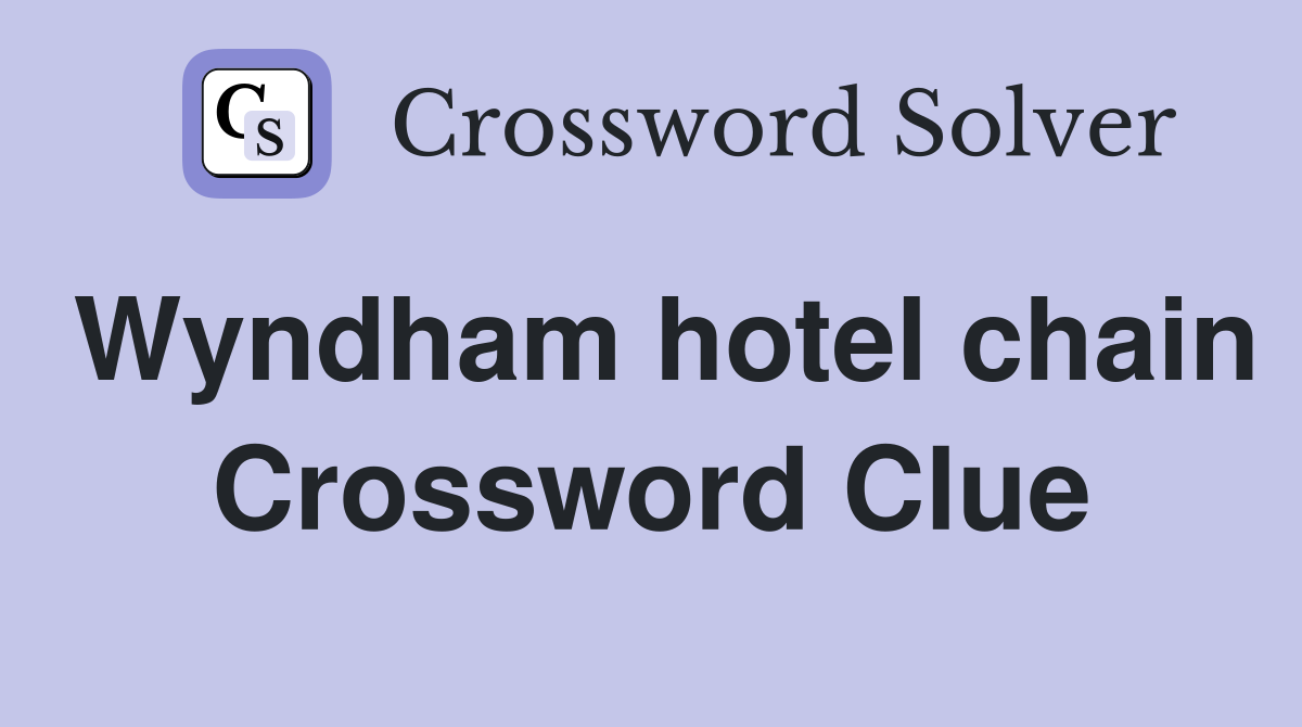 Wyndham hotel chain Crossword Clue