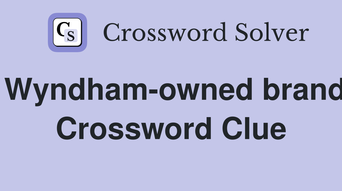 Wyndham-owned brand Crossword Clue