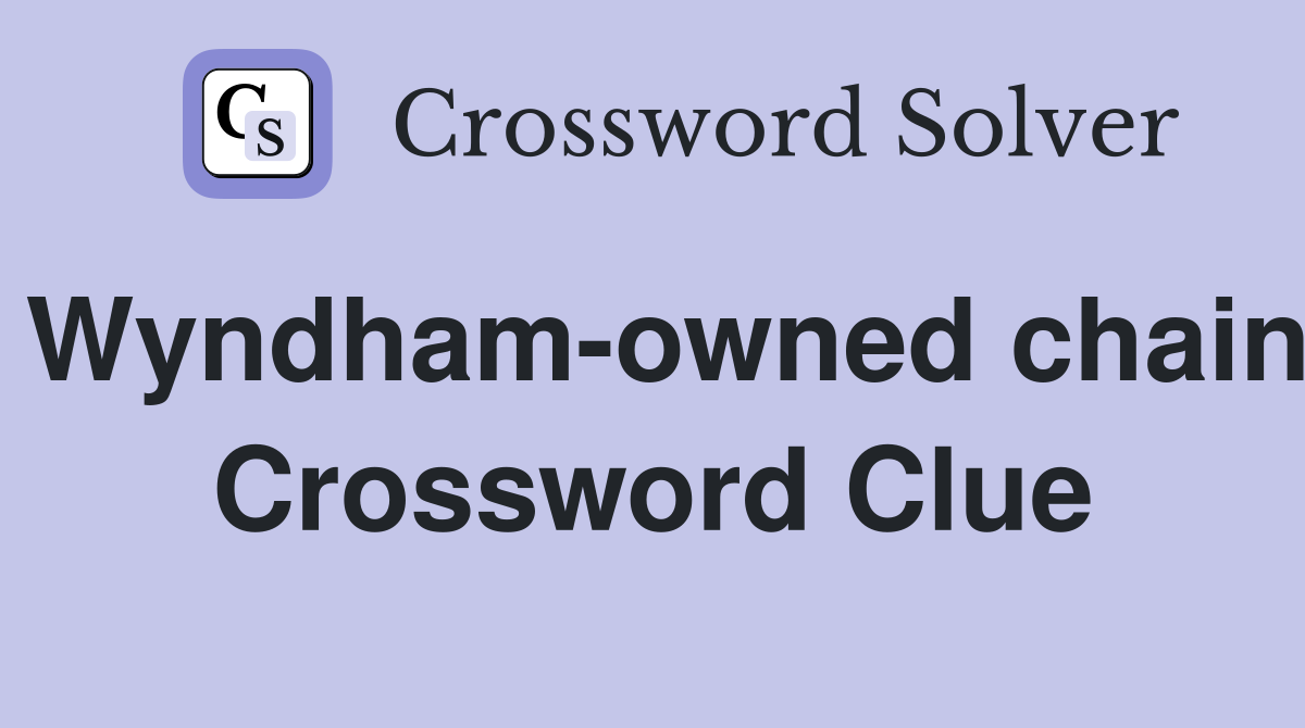 Wyndham-owned chain Crossword Clue