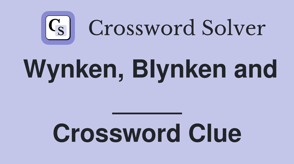 Wynken, BIynken and _____ Crossword Clue