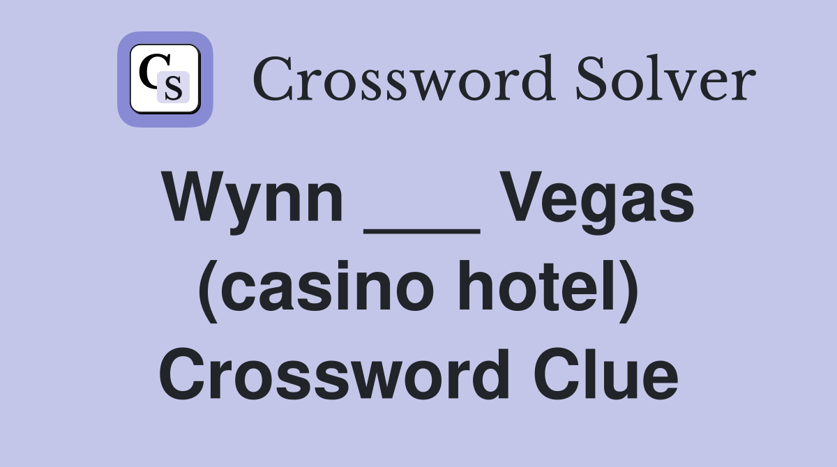 Wynn ___ Vegas (casino hotel) Crossword Clue