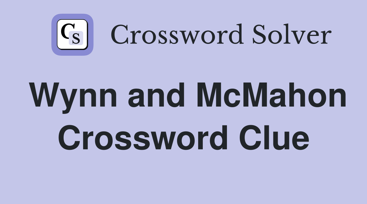 Wynn and McMahon Crossword Clue
