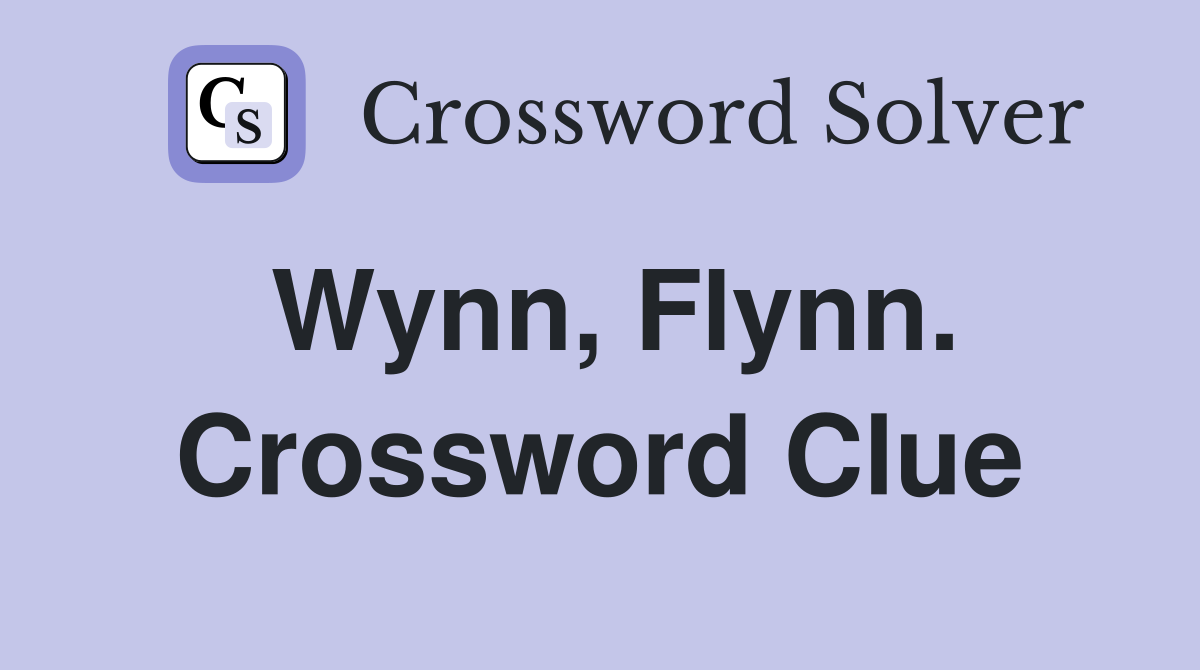 Wynn, Flynn. Crossword Clue
