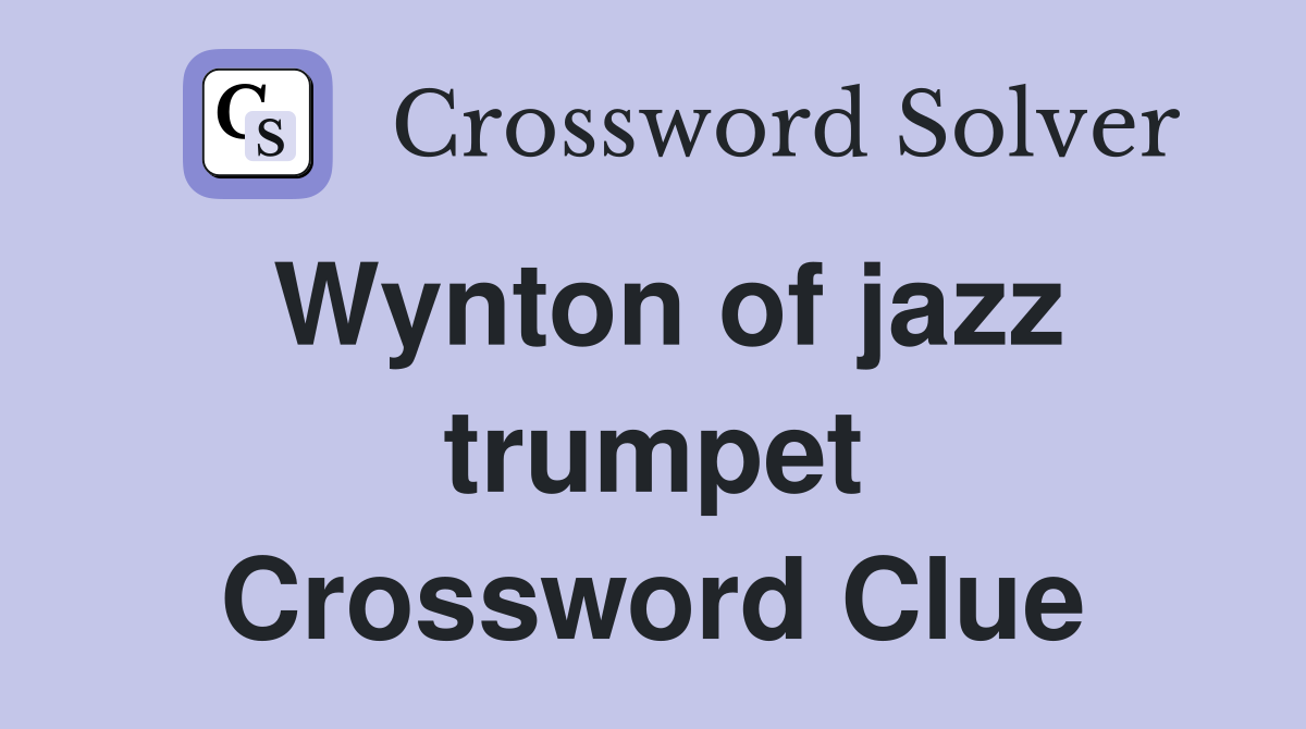 Wynton of jazz trumpet Crossword Clue
