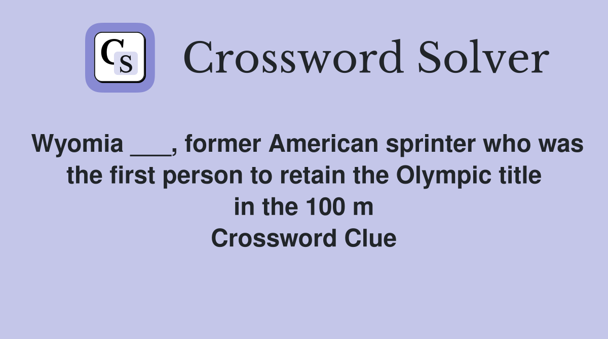 Wyomia ___, former American sprinter who was the first person to retain the Olympic title in the 100 m Crossword Clue