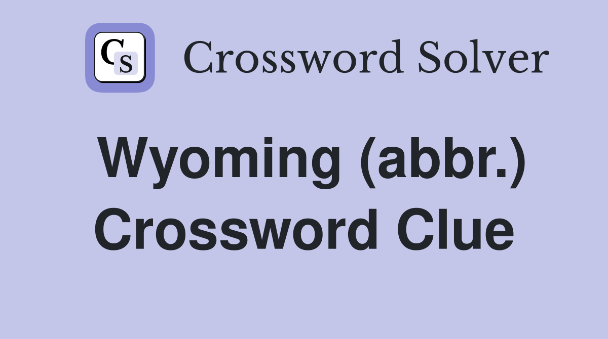 Wyoming (abbr.) Crossword Clue