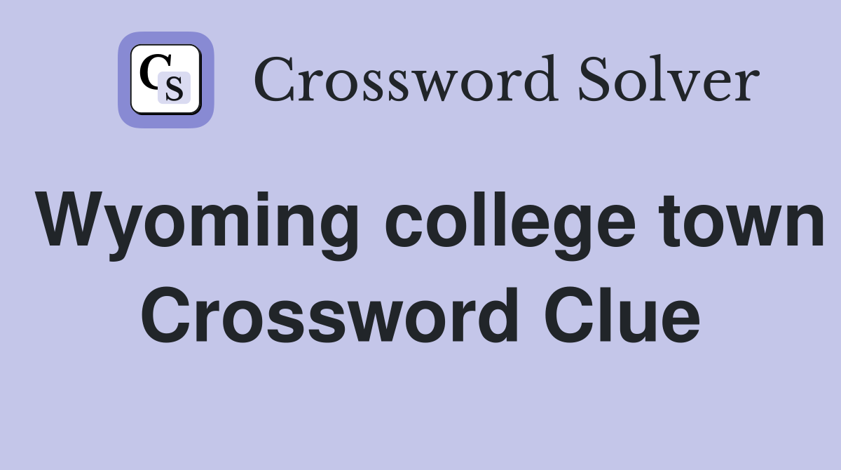 Wyoming college town Crossword Clue