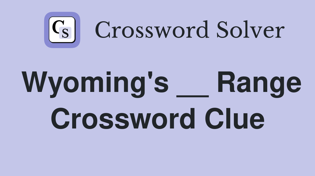 Wyoming's __ Range Crossword Clue