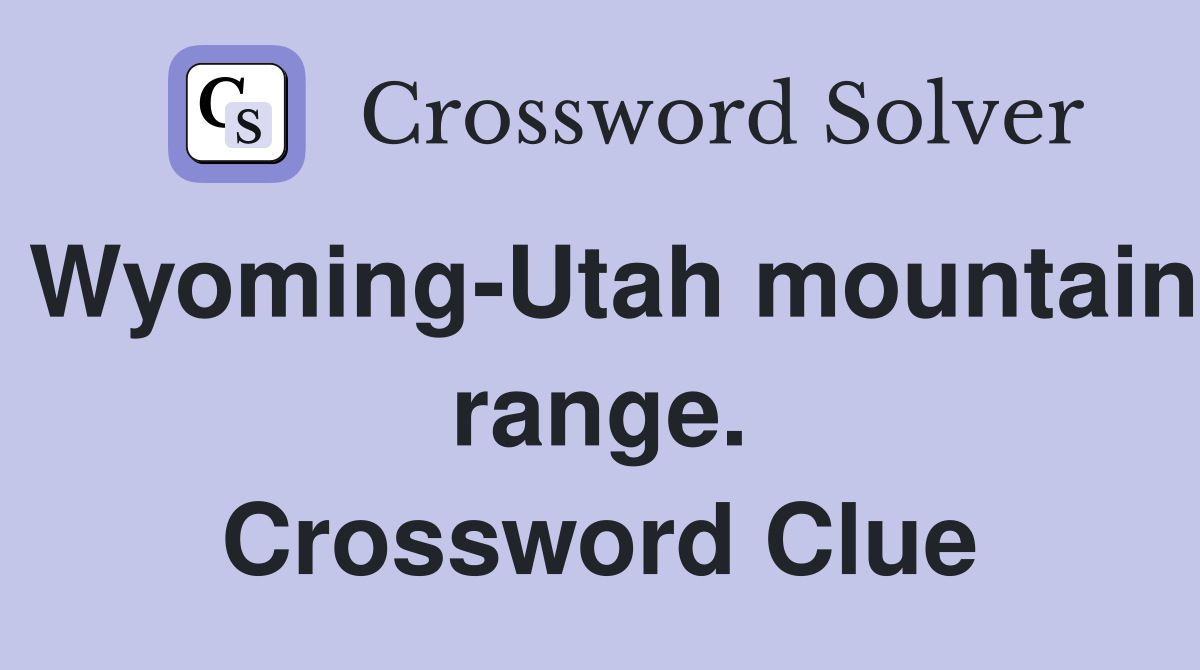 Wyoming-Utah mountain range. Crossword Clue