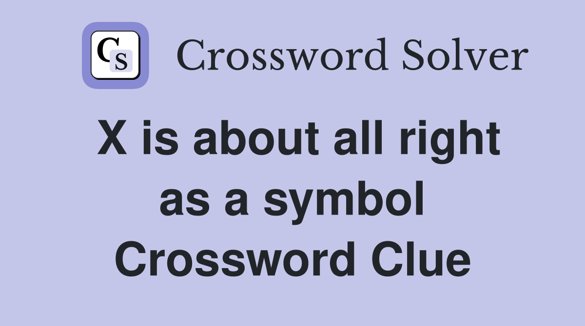 X is about all right as a symbol Crossword Clue