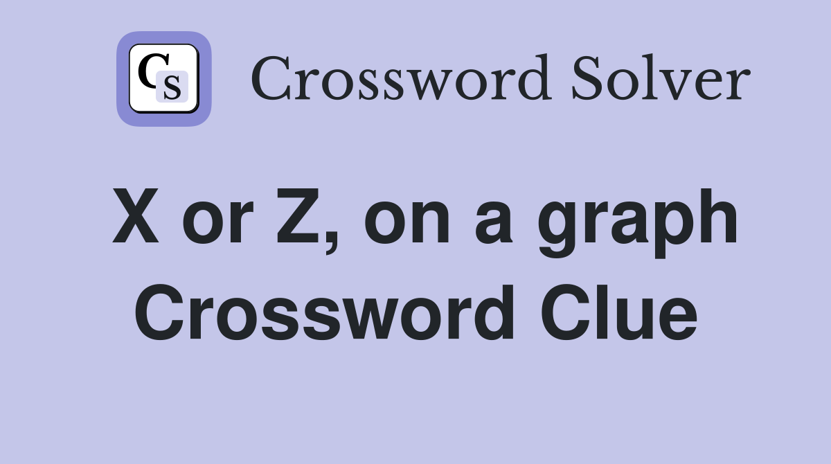 X or Z, on a graph Crossword Clue