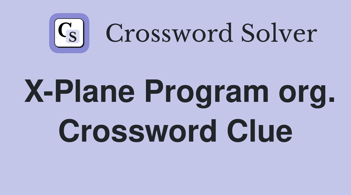 X-Plane Program org. Crossword Clue