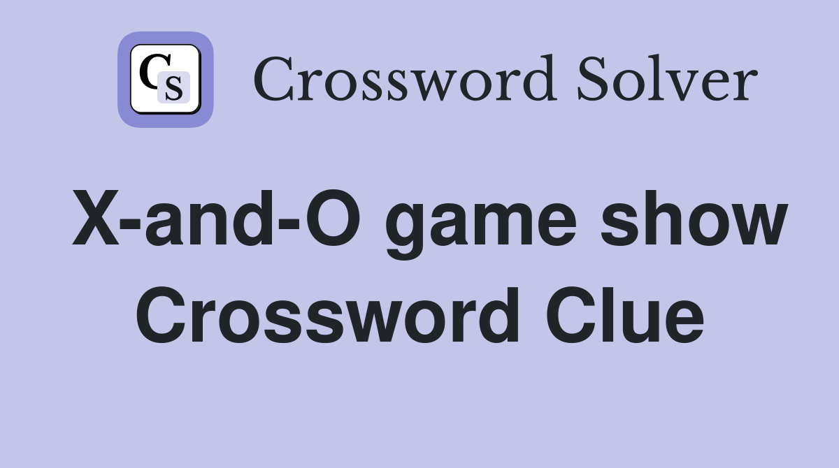 X-and-O game show Crossword Clue