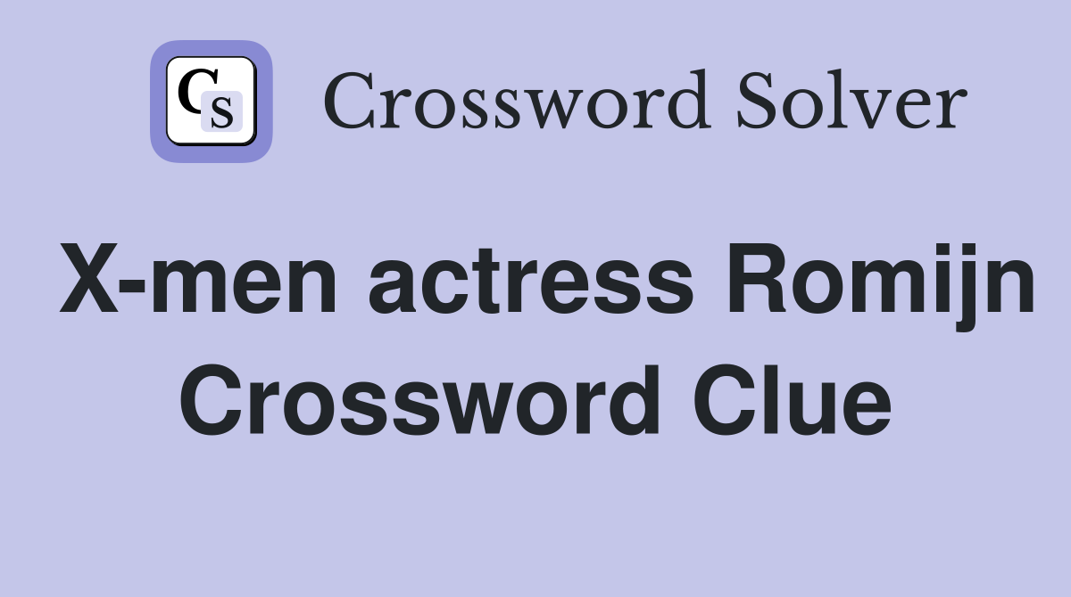X-men actress Romijn Crossword Clue