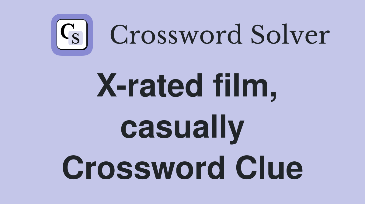 X-rated film, casually Crossword Clue