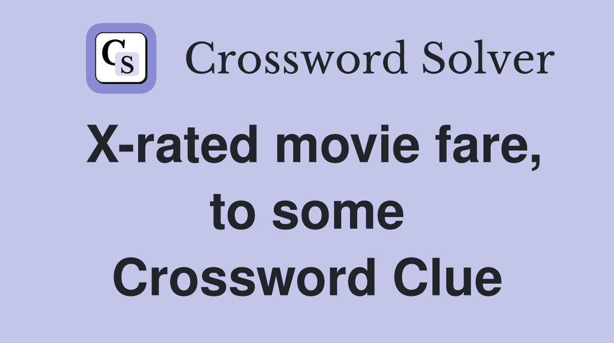 X-rated movie fare, to some Crossword Clue