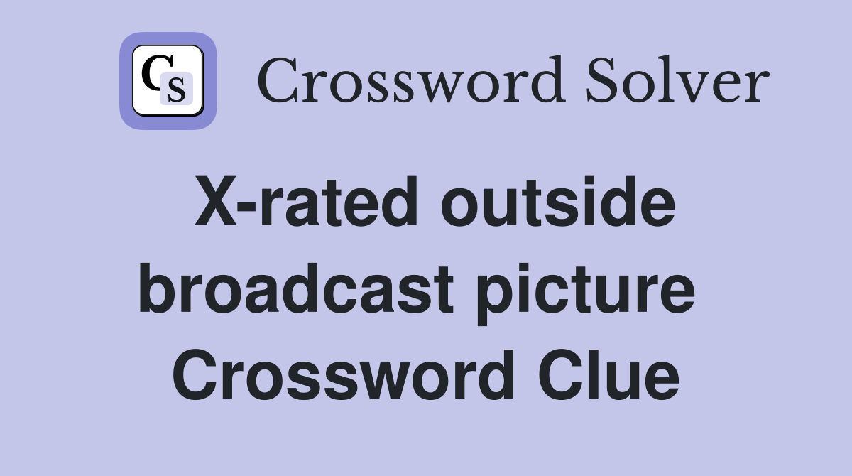 X-rated outside broadcast picture  Crossword Clue