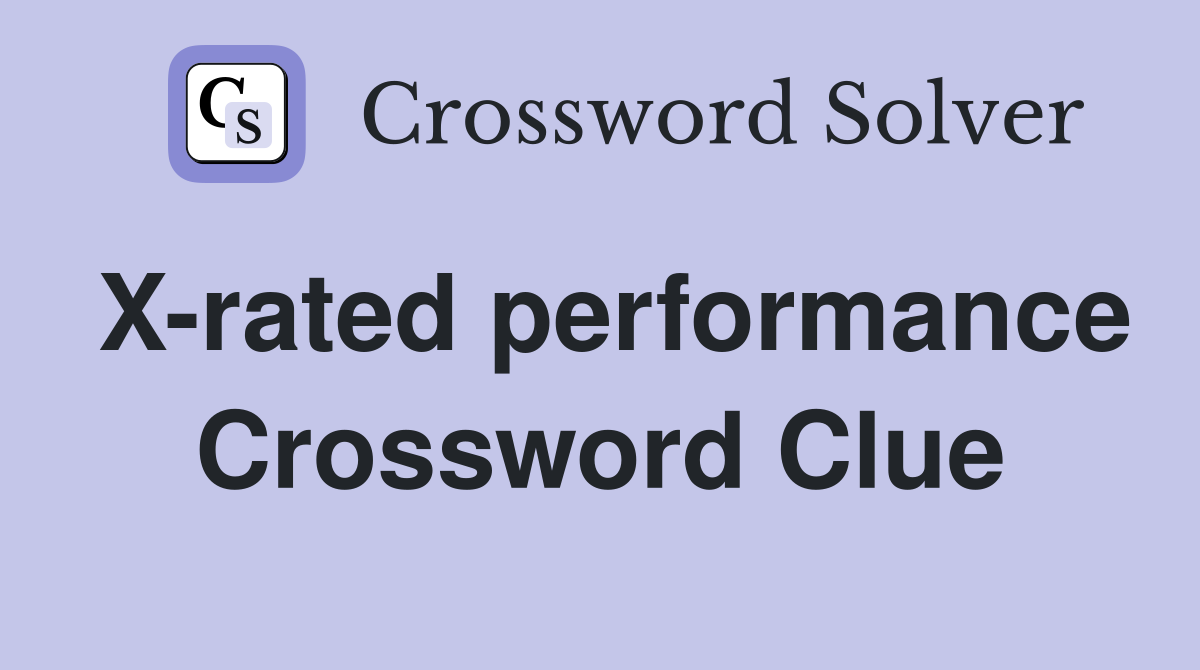 X-rated performance Crossword Clue