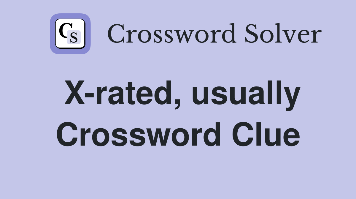 X-rated, usually Crossword Clue