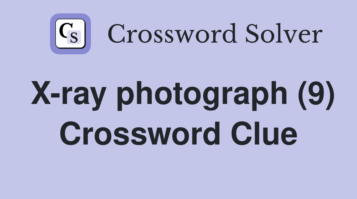 X-ray photograph (9) Crossword Clue