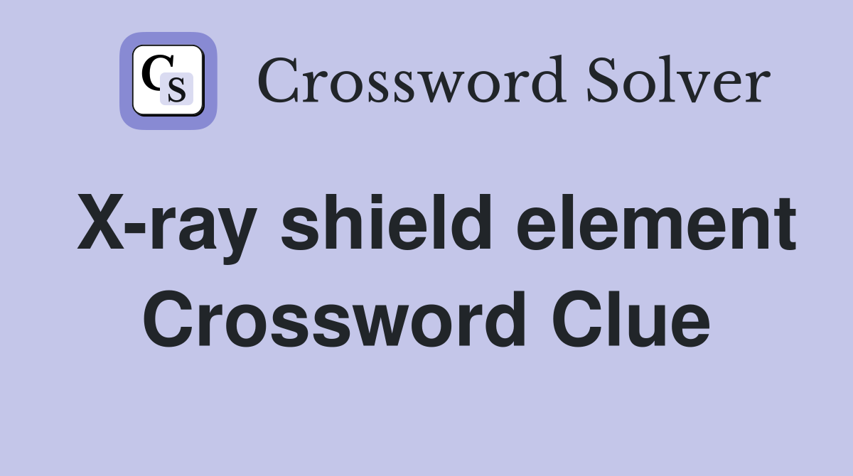 X-ray shield element Crossword Clue