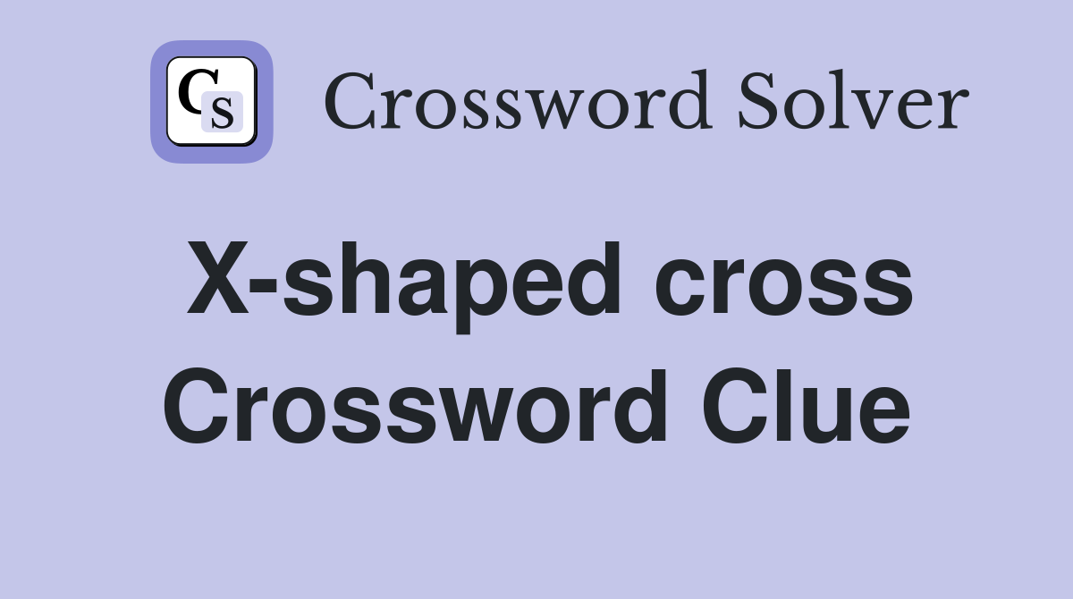X-shaped cross Crossword Clue