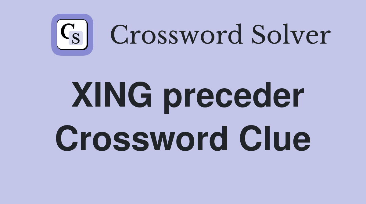 XING preceder Crossword Clue