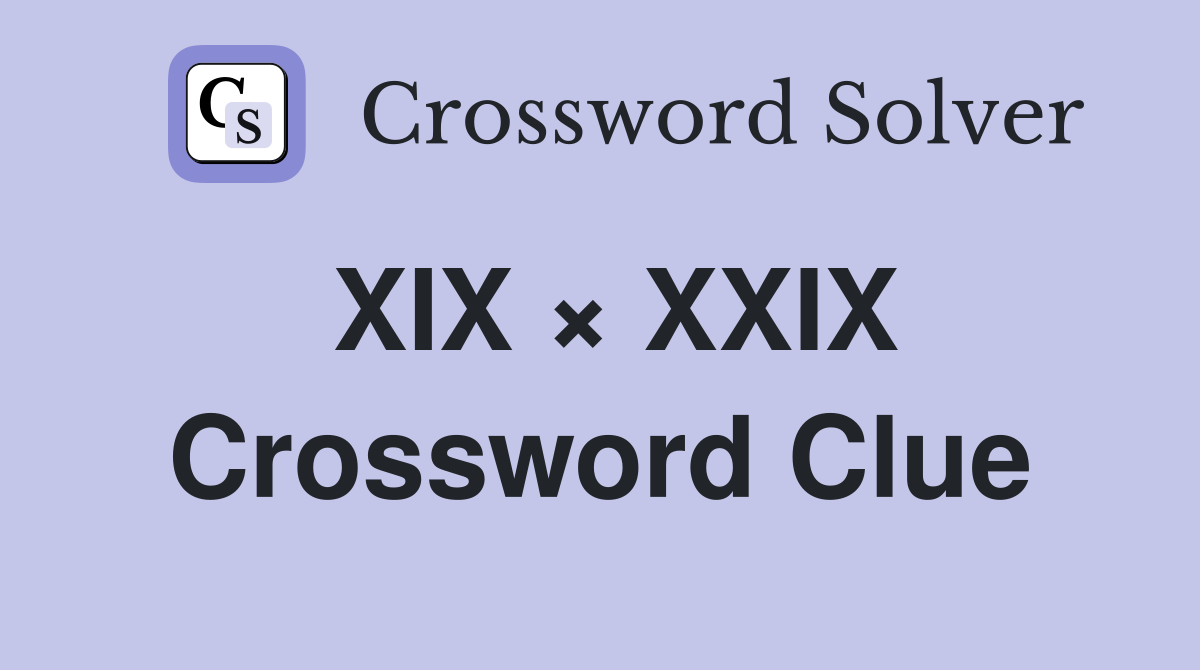 XIX × XXIX Crossword Clue