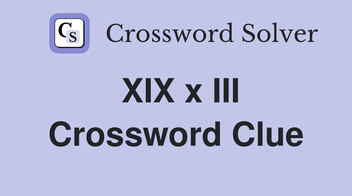 XIX x III Crossword Clue