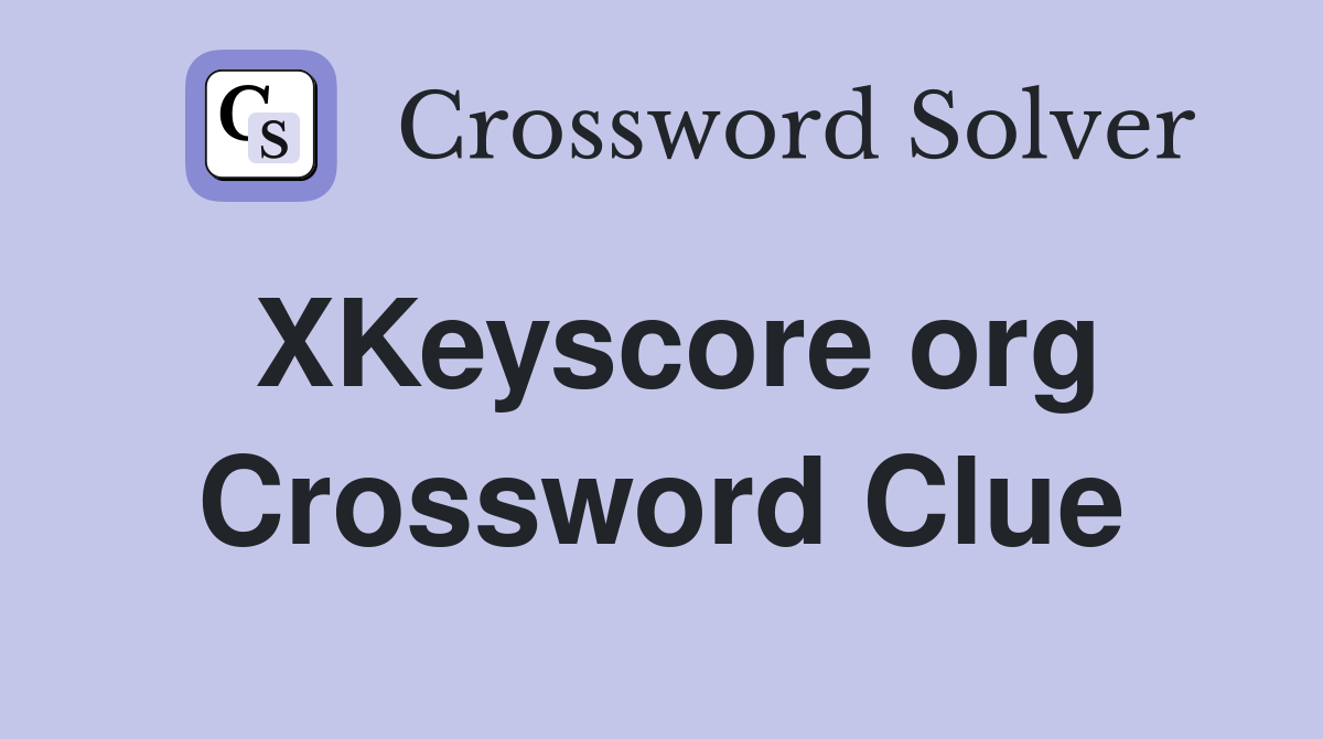 XKeyscore org Crossword Clue