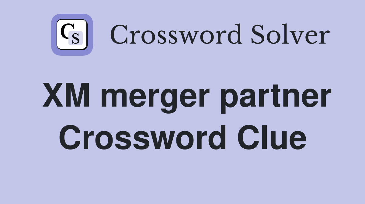 XM merger partner Crossword Clue